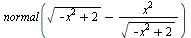 normal(`+`(sqrt(`+`(`-`(`*`(`^`(x, 2))), 2)), `-`(`/`(`*`(`^`(x, 2)), `*`(sqrt(`+`(`-`(`*`(`^`(x, 2))), 2)))))))