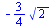 `+`(`-`(`*`(`/`(3, 4), `*`(`^`(2, `/`(1, 2))))))