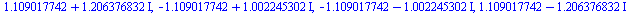 `+`(1.109017742, `*`(1.206376832, `*`(I))), `+`(`-`(1.109017742), `*`(1.002245302, `*`(I))), `+`(`-`(1.109017742), `-`(`*`(1.002245302, `*`(I)))), `+`(1.109017742, `-`(`*`(1.206376832, `*`(I))))