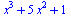 `+`(`*`(`^`(x, 3)), `*`(5, `*`(`^`(x, 2))), 1)
