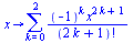 proc (x) options operator, arrow; sum(`/`(`*`(`^`(-1, k), `*`(`^`(x, `+`(`*`(2, `*`(k)), 1)))), `*`(factorial(`+`(`*`(2, `*`(k)), 1)))), k = 0 .. 2) end proc