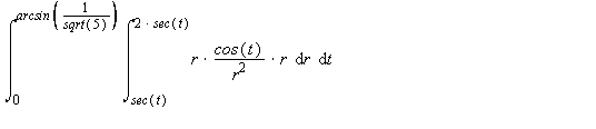 int(int(cos(t), r = sec(t) .. 2*sec(t)), t = 0 .. arcsin(1/sqrt(5)))+int(int(cos(t), r = sec(t) .. csc(t)), t = arcsin(1/sqrt(5)) .. arcsin(1/sqrt(2)))