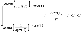 int(int(cos(t), r = sec(t) .. csc(t)), t = arcsin(1/sqrt(5)) .. arcsin(1/sqrt(2)))