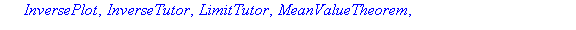 [AntiderivativePlot, AntiderivativeTutor, ApproximateInt, ApproximateIntTutor, ArcLength, ArcLengthTutor, Asymptotes, Clear, CriticalPoints, CurveAnalysisTutor, DerivativePlot, DerivativeTutor, DiffTu...