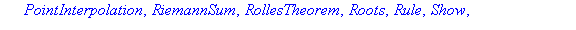 [AntiderivativePlot, AntiderivativeTutor, ApproximateInt, ApproximateIntTutor, ArcLength, ArcLengthTutor, Asymptotes, Clear, CriticalPoints, CurveAnalysisTutor, DerivativePlot, DerivativeTutor, DiffTu...