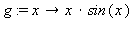 g := proc (x) options operator, arrow; x*sin(x) end proc